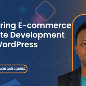 Mastering E-commerce Website Development with WordPress